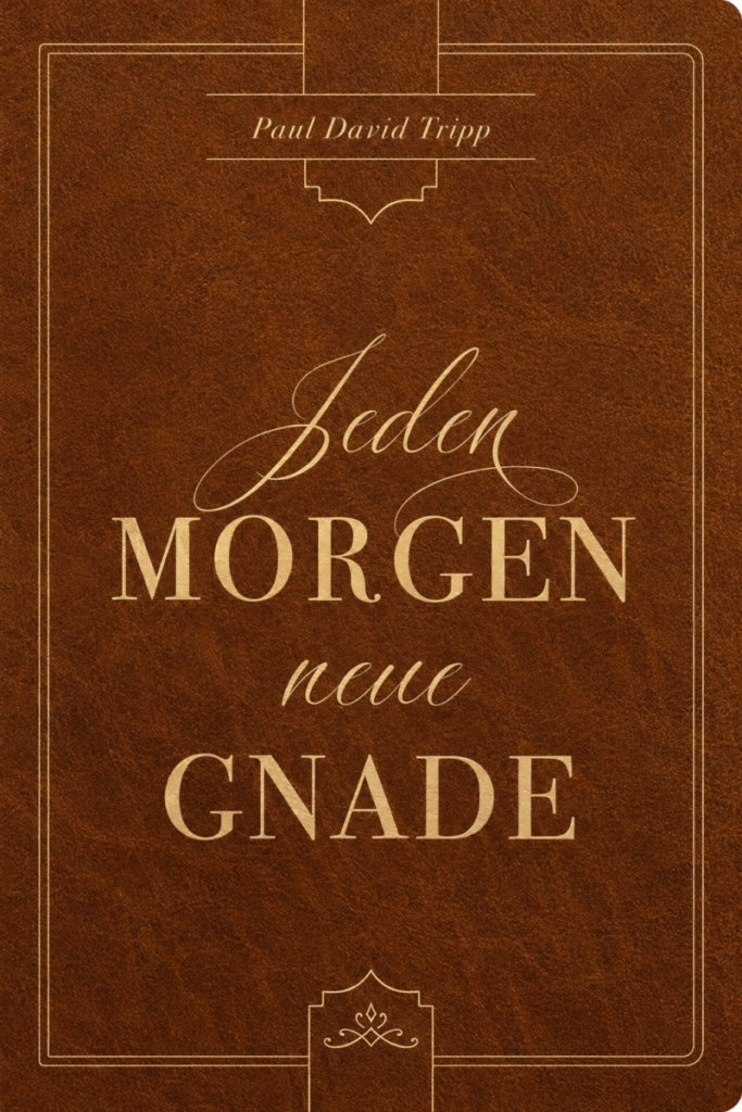 Jeden Morgen neue Gnade